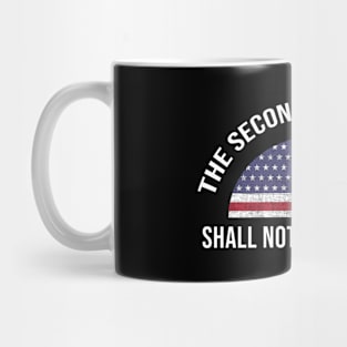 The Second Amendment - Shall not be Infringed Mug